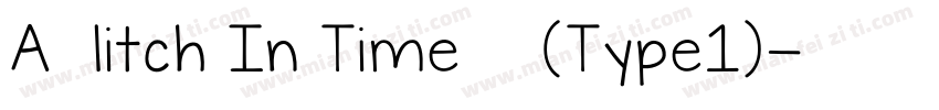 A Glitch In Time 常规 (Type1)字体转换